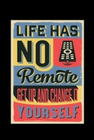 Life Has No Remote, Get Up And Change It Yourself - Journal For Self Exploration: A Motivational Notebook Gift For Yourself, Coworkers, Families, Friends, Relatives, Colleagues, Employees, Etc. A Jour 1677118148 Book Cover