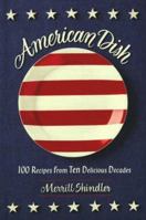 American Dish: 100 Recipes from Ten Delicious Decades 1883318106 Book Cover