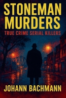 Stoneman Murders (True Crime Serial Killers) B0FXHTV2FP Book Cover