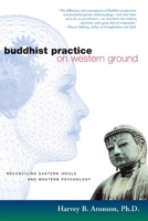 Buddhist Practice on Western Ground: Reconciling Eastern Ideals and Western Psychology 1590300939 Book Cover