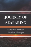 Journey Of Seafaring: Experience Erratic Weather Changes: Story Of Sea-Faring Life At The Turn Of The Century B09BGKJ2F9 Book Cover