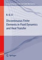 Discontinuous Finite Elements in Fluid Dynamics and Heat Transfer (Computational Fluid and Solid Mechanics) 1848008864 Book Cover
