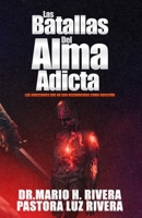 Las Batallas Del Alma Adicta.: Las adicciones que no son reconocidas como adicción. (Spanish Edition) B0CKB3YHM2 Book Cover
