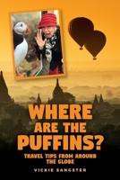 Where are the Puffins?: Travel tips from around the globe 1979791678 Book Cover