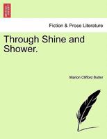Through Shine and Shower. 1240877196 Book Cover