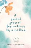 The Therapeutic Journal: A self-care journal for mothers by a mother B0DQY3YBVN Book Cover