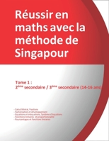 Tome 1 : 2ème secondaire / 3ème secondaire Réussir en maths avec la méthode de Singapour: Réussir en maths avec la méthode de Singapour « du simple au complexe » (French Edition) 1693753863 Book Cover