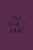 Damn I can't remember notebook: 100 ruled pages 6"x 9" size, notebook / journal password keeper 1650292880 Book Cover