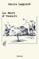 La Mort d'Yseult (French Edition) 2414329130 Book Cover