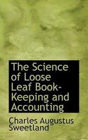 The Science of Loose Leaf Book-Keeping and Accounting 102196090X Book Cover