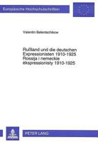 Rußland Und Die Deutschen Expressionisten 1910-1925: Zur Geschichte Der Deutsch-Russischen Literaturbeziehungen- Zweiter Teil: Lyrik 3631477341 Book Cover