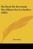 Du Droit De Servitude Des Mines Sur La Surface (1862) 1145410529 Book Cover