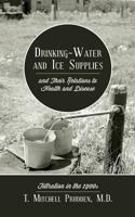 Drinking-water and ice supplies and their relations to health and disease 1633915328 Book Cover