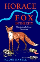 Horace Fox in the City 0995726841 Book Cover