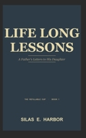 Life Long Lessons: A Father's Letter to His Daughter (The Refillable Cup) B0GX9MKCDL Book Cover