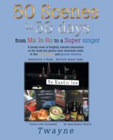 50 Scenes in 58 Days: From Ma Jo Ro to a Super Singer 1491792329 Book Cover