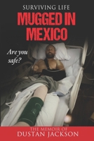 Surviving Life: Mugged In Mexico B0CWLW8WNT Book Cover