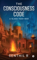 The Consciousness Code: A 10,000 Year War B0FN7HFG59 Book Cover