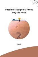 Feedlots' Footprint: Farms Pay the Price 3384221494 Book Cover