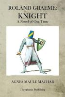 Roland Graeme: Knight: A Novel of Our Time 1470101378 Book Cover