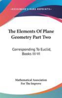The Elements Of Plane Geometry Part Two: Corresponding To Euclid, Books III-VI 143049557X Book Cover