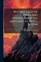 Beeton's Tales Of Perils And Adventures By Sea And Land, Ed. By S.o. Beeton 1248528727 Book Cover