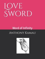 Love Sword: Word of Infinity 1520106041 Book Cover