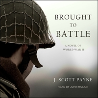 Brought to Battle: A Novel of World War II B08ZBJFFYV Book Cover