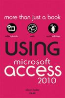 Using Microsoft Access 2010 0789742896 Book Cover