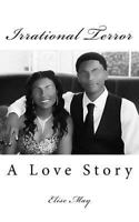 Irrational Terror: A Love Story 1505894859 Book Cover