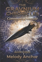 The Gravnium Chronicles: Command Override B0GWV5SX84 Book Cover