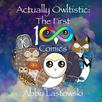 Actually Owltistic: The First 100 Comics (Actually Owltistic Comics) B0DXV1XLWR Book Cover