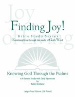 Knowing God Through the Psalms (Finding Joy Series) Large Print (18 Point) 1948126400 Book Cover