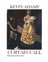 Curtain Call: Kevin Adams - a retrospective 1667892681 Book Cover
