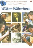 William Wilberforce: The Millionaire Child Who Worked So Hard to Win the Freedom of African Slaves (Footsteps of the Past) 1846250285 Book Cover