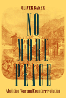 No More Peace: Abolition War and Counterrevolution 0520401832 Book Cover