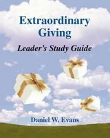 Extraordinary Giving Leader's Study Guide 1461129621 Book Cover