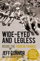Wide-eyed and Legless: Inside the Tour De France (A Sportspages Book) 1845961714 Book Cover