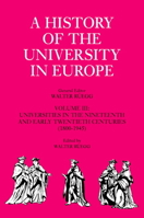 A History of the University in Europe: Volume 3, Universities in the Nineteenth and Early Twentieth Centuries (1800-1945) (A History of the University in Europe) 0521361079 Book Cover