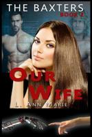 The Baxters: Our Wife: Book 2 1519200749 Book Cover