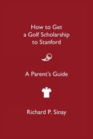 How to Get a Golf Scholarship 1965216137 Book Cover