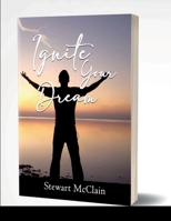Ignite Your Dreams 1387575643 Book Cover