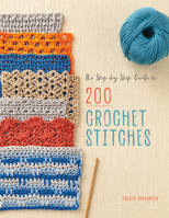 The Step-by-Step Guide to 200 Crochet Stitches 1632506572 Book Cover