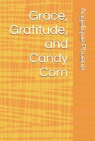 Grace, Gratitude, and Candy Corn B0HHCN5Q3Y Book Cover