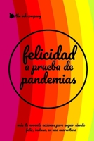 Felicidad a Prueba de #Pandemias: 91 Acciones Para Seguir Siendo Feliz, Incluso En Una Cuarentena B08P8QKGPN Book Cover