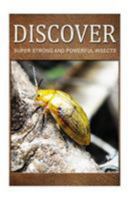 Super Strong and Powerful Insects - Discover: Early reader's wildlife photography book 1499366868 Book Cover