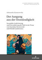 Der Ausgang Aus Der Unmuendigkeit: Sexualitaet, Kultivierung Und Entzauberung Der Welt in Der Prosa Von Stanislaw Brzozowski Und Witold Gombrowicz 3631797184 Book Cover