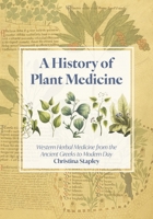 The History of Plant Medicine: Western Herbal Medicine from the Ancient Greeks to Modern Day 1801520410 Book Cover