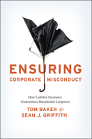 Ensuring Corporate Misconduct: How Liability Insurance Undermines Shareholder Litigation 0226035158 Book Cover