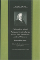 Philosophiae Moralis Institutio Compendiaria, with a Short Introduction to Moral Philosophy (Natural Law & Enlightenment Classics) 0865974535 Book Cover
